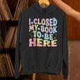Book Readers I Closed My Book To Be Here Unisex Hoodie Book Readers I Closed My Book To Be Here Unisex Hoodie