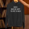 Books Make Me Happy You Not So Much Unisex Hoodie
