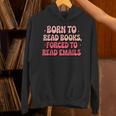 Born To Read Books Forced To Read Emails Groovy Reading Unisex Hoodie Born To Read Books Forced To Read Emails Groovy Reading Unisex Hoodie