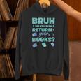 Bruh Did You Even Return Your Books Librarian Library Unisex Hoodie Bruh Did You Even Return Your Books Librarian Library Unisex Hoodie