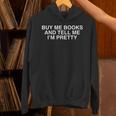 Buy Me Books And Tell Me I'm Pretty Y2K Bookworm Reader Girl Unisex Hoodie Buy Me Books And Tell Me I'm Pretty Y2K Bookworm Reader Girl Unisex Hoodie