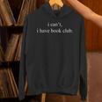 I Can't I Have Book Club Reading Quote Unisex Hoodie