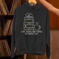 Cats Books And Coffee My Perfect Day Unisex Hoodie Cats Books And Coffee My Perfect Day Unisex Hoodie