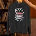 I Closed My Book To Be Here Books Lover Bookworm Unisex Hoodie