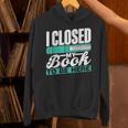 I Closed My Book To Be Here Read Readers Reader Reading Unisex Hoodie
