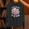 I Closed My Book To Be Here Reading Bookworm Women Girls Unisex Hoodie
