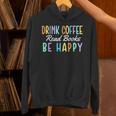 Drink Coffee Read Books Be Happy Caffeine Lover Unisex Hoodie Drink Coffee Read Books Be Happy Caffeine Lover Unisex Hoodie
