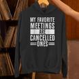 My Favorite Meetings Are Cancelled Ones Introvert Unisex Hoodie My Favorite Meetings Are Cancelled Ones Introvert Unisex Hoodie