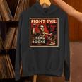 Fight Evil Read Books Propaganda Poster Unisex Hoodie Fight Evil Read Books Propaganda Poster Unisex Hoodie