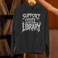 Gothic Support Your Local Library Lovers Book Unisex Hoodie Gothic Support Your Local Library Lovers Book Unisex Hoodie