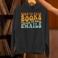 Groovy Born To Read Books Forced To Read Emails Reading Unisex Hoodie Groovy Born To Read Books Forced To Read Emails Reading Unisex Hoodie