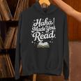 Haha Made You Read Books Bookworm Teacher Librarian Unisex Hoodie