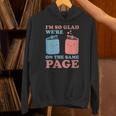 I'm So Glad We'Re On The Same Page Book Lover Writer Unisex Hoodie
