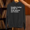 Imagine Being Afraid Of Drag Queens And Books Classic Unisex Hoodie