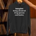 Imagine Being Afraid Of Drag Queens And Books Reader Unisex Hoodie Imagine Being Afraid Of Drag Queens And Books Reader Unisex Hoodie
