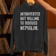 Introverted But Ready To Discuss Nephilim Humor Unisex Hoodie
