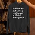 Introverted But Willing To Discuss AI Introverts Unisex Hoodie Introverted But Willing To Discuss AI Introverts Unisex Hoodie