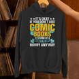 Its Okay If You Dont Like Comic Books Unisex Hoodie Its Okay If You Dont Like Comic Books Unisex Hoodie