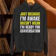 Just Because I'm Awake No Morning Person Introvert Witty Unisex Hoodie