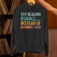 Library Advocacy Try Reading Books Instead Of Banning Them Unisex Hoodie Library Advocacy Try Reading Books Instead Of Banning Them Unisex Hoodie