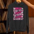 Library School Librarian Bruh Did You Even Return Your Books Unisex Hoodie