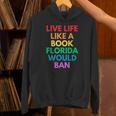 Live Life Like A Book Florida Would Ban Gay Rights LGBTQ Unisex Hoodie