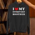 I Love My Introvert Brother I Heart My Introvert Brother Unisex Hoodie I Love My Introvert Brother I Heart My Introvert Brother Unisex Hoodie