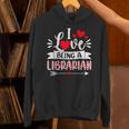 I Love Being A Librarian Library Book Valentine's Day Unisex Hoodie