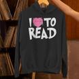 I LOVE TO READ Reading Books Bookworm Library Day Novelty Unisex Hoodie I LOVE TO READ Reading Books Bookworm Library Day Novelty Unisex Hoodie