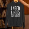 I Need A Huge Stack Of Books Book Lover Joke Unisex Hoodie I Need A Huge Stack Of Books Book Lover Joke Unisex Hoodie