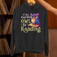 If You Need Me Owl Be Reading Book Lover Reading Bookworm Unisex Hoodie If You Need Me Owl Be Reading Book Lover Reading Bookworm Unisex Hoodie