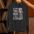 If You Need Me Owl Be Reading Cute Owl Book Lover Unisex Hoodie