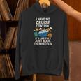 I Have No Cruise Control-It's Like They Book Themselves Unisex Hoodie I Have No Cruise Control-It's Like They Book Themselves Unisex Hoodie