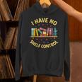 I Have No Shelf Control Librarian Books Reader Library Book Unisex Hoodie