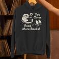 You Otter Read More Books Cute Otter Book Lover Unisex Hoodie You Otter Read More Books Cute Otter Book Lover Unisex Hoodie