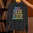 Pet Dogs Read Books Be Happy Dog Lover Unisex Hoodie Pet Dogs Read Books Be Happy Dog Lover Unisex Hoodie