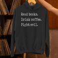 Read Books Drink Coffee Fight Evil Unisex Hoodie