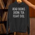 Read Books Drink Tea Fight Evil Unisex Hoodie