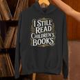 I Still Read Childrens Books First Day Of School Kid Reading Unisex Hoodie I Still Read Childrens Books First Day Of School Kid Reading Unisex Hoodie