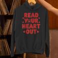 Read Your Heart Out Book Lover Reading Teachers Kids Unisex Hoodie