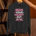 Read Your Heart Out Valentine Reading Book For Kid Teacher Unisex Hoodie