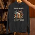 Read More Worry Less Book Lovers Motivational Quote Bookish Unisex Hoodie