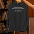 Reading Book Lover I Put My Book Down To Be Here Unisex Hoodie