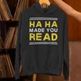 Reading Literacy Ha Ha Made You Read Book Lover Joke Unisex Hoodie