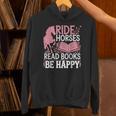 Ride Horses Read Books Be Happy Unisex Hoodie