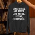 Sarcastic Humor Introverts Some Things Are Better Left Alone Unisex Hoodie Sarcastic Humor Introverts Some Things Are Better Left Alone Unisex Hoodie
