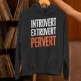 Sarcastic Introvert Extrover Pervert Unisex Hoodie Sarcastic Introvert Extrover Pervert Unisex Hoodie