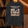 The Shelf Life Chose Me Bookstore Reading Lover Graphic Unisex Hoodie The Shelf Life Chose Me Bookstore Reading Lover Graphic Unisex Hoodie