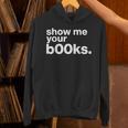 Show Me Your Books Reading Pun Library Unisex Hoodie