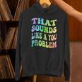 That Sounds Like A You Problem Groovy Introvert Unisex Hoodie That Sounds Like A You Problem Groovy Introvert Unisex Hoodie